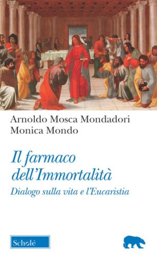 Il farmaco dell'immortalit&agrave;. Dialogo sulla vita e l'Eucaristia