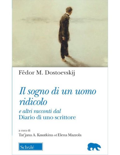 Il sogno di un uomo ridicolo e altri racconti dal &laquo;Diario di uno scrittore&raquo;