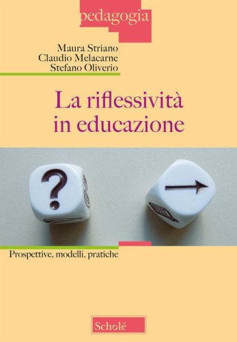 La riflessivit&agrave; in educazione. Prospettive, modelli, pratiche
