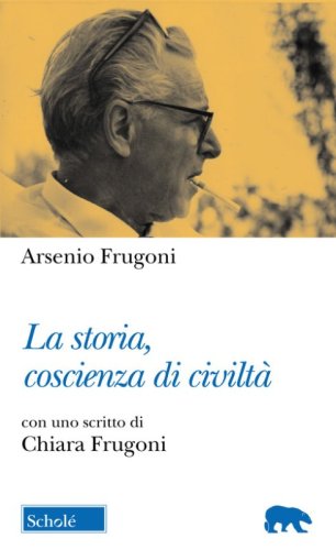 La storia, coscienza di civilt&agrave;