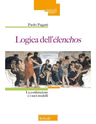 Logica dell'&eacute;lenchos. La confutazione e i suoi modelli