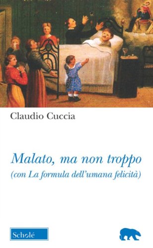 Malato, ma non troppo (con La formula dell'umana felicit&agrave;)