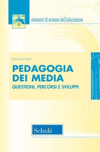 Pedagogia dei media. Questioni, percorsi e sviluppi