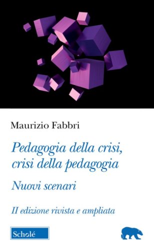 Pedagogia della crisi, crisi della pedagogia. Nuovi scenari