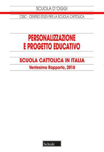 Personalizzazione e progetto educativo. Scuola cattolica in Italia. 20&deg; rapporto