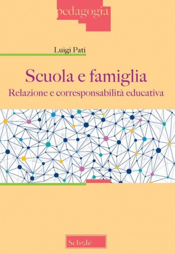 Scuola e famiglia. Relazione e corresponsabilit&agrave; educativa