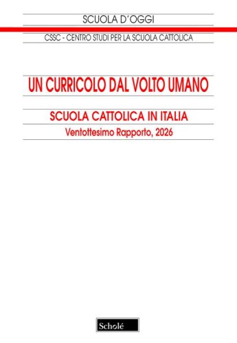 Un curricolo dal volto umano. Scuola cattolica in Italia. 28&deg; rapporto