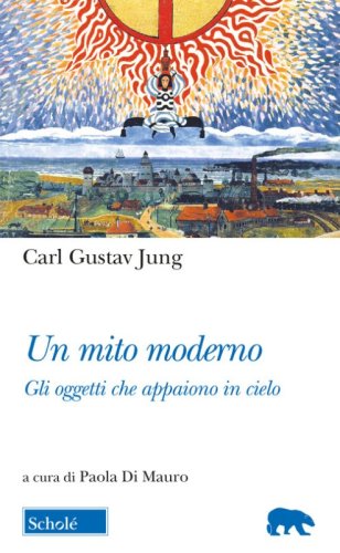 Un mito moderno. Gli oggetti che appaiono in cielo. Testo tedesco a fronte