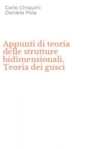 Appunti di teoria delle strutture bidimensionali. Teoria dei gusci
