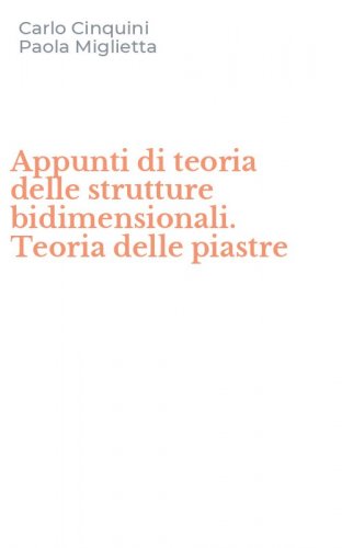 Appunti di teoria delle strutture bidimensionali. Teoria delle piastre