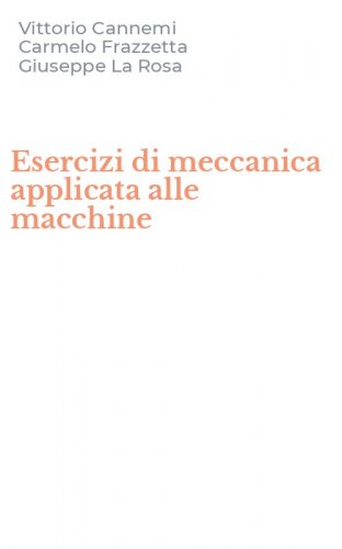 Esercizi di meccanica applicata alle macchine