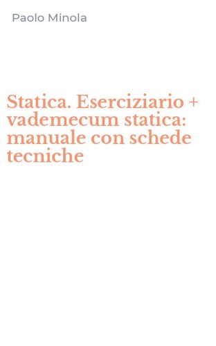 Statica. Eserciziario + vademecum statica: manuale con schede tecniche