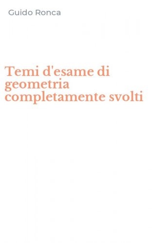 Temi d'esame di geometria completamente svolti