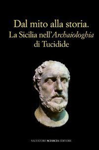 Dal mito alla storia. La Sicilia nell'&laquo;Archaiologhia&raquo; di Tucidide