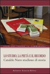 Lo studio, la piet&agrave; e il ricordo. Cataldo Naro studioso di storia