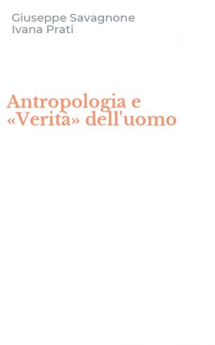 Antropologia e &laquo;Verit&agrave;&raquo; dell'uomo
