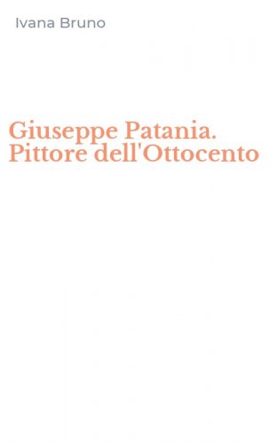 Giuseppe Patania. Pittore dell'Ottocento