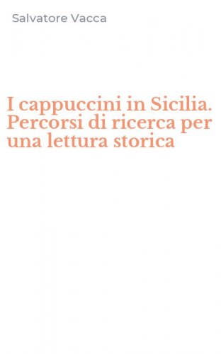 I cappuccini in Sicilia. Percorsi di ricerca per una lettura storica