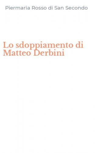 Lo sdoppiamento di Matteo Derbini