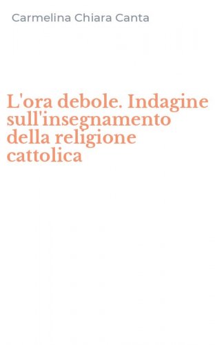 L'ora debole. Indagine sull'insegnamento della religione cattolica