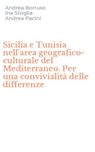 Sicilia e Tunisia nell'area geografico-culturale del Mediterraneo. Per una convivialit&agrave; delle differenze