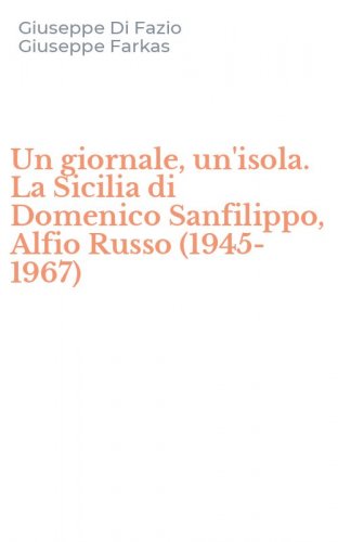 Un giornale, un'isola. La Sicilia di Domenico Sanfilippo, Alfio Russo (1945-1967)