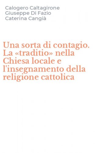 Una sorta di contagio. La &laquo;traditio&raquo; nella Chiesa locale e l'insegnamento della religione cattolica