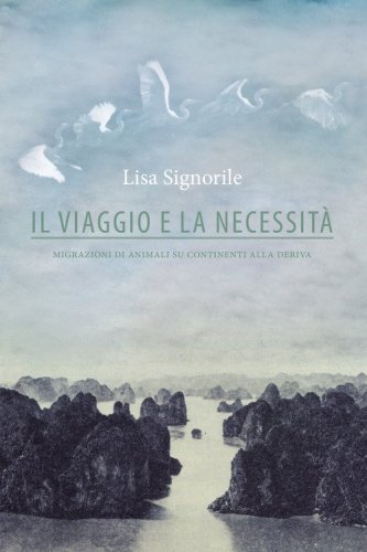 Il viaggio e la necessit&agrave;. Migrazioni di animali su continenti alla deriva