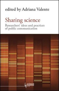 Sharing science. Researchers' ideas and practices of public communication