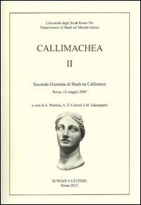 Callimachea. 2&deg; Giornata di Studi su Callimaco (Roma, 12 maggio 2005)
