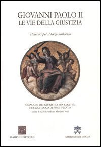 Giovanni Paolo II. Le vie della giustizia. Itinerari per il terzo millennio