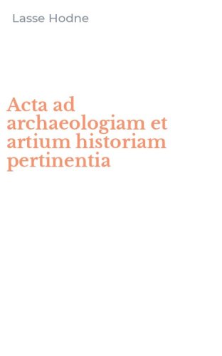 Acta ad archaeologiam et artium historiam pertinentia