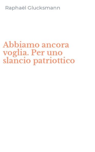 Abbiamo ancora voglia. Per uno slancio patriottico