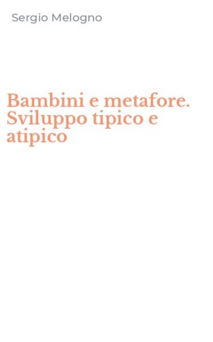 Bambini e metafore. Sviluppo tipico e atipico
