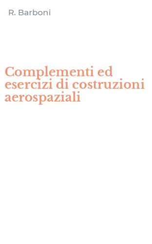 Complementi ed esercizi di costruzioni aerospaziali