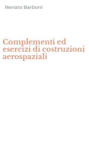 Complementi ed esercizi di costruzioni aerospaziali