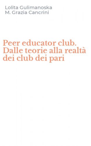 Peer educator club. Dalle teorie alla realt&agrave; dei club dei pari