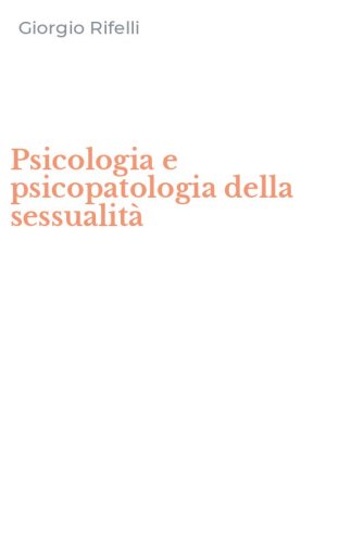 Psicologia e psicopatologia della sessualit&agrave;