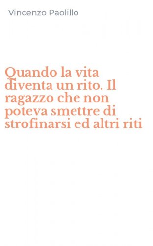 Quando la vita diventa un rito. Il ragazzo che non poteva smettre di strofinarsi ed altri riti