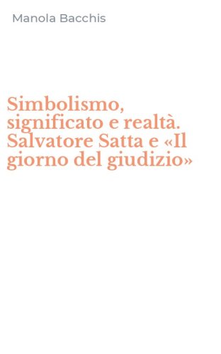 Simbolismo, significato e realt&agrave;. Salvatore Satta e &laquo;Il giorno del giudizio&raquo;