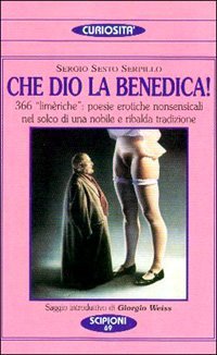 Che Dio la benedica! 366 &laquo;Lim&egrave;riche&raquo;: poesie erotiche nonsensicali nel solco di una nobile e ribalda tradizione