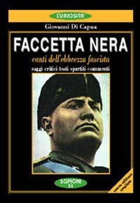 Faccetta nera. Canti dell'ebbrezza fascista. Saggi critici, testi, spartiti, commenti