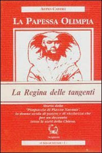 La papessa Olimpia. Storia della &laquo;Pimpaccia di piazza Navona&raquo;