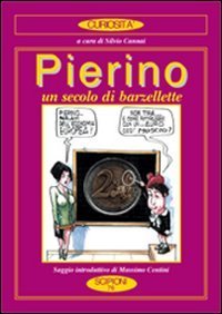 Pierino. Un secolo di barzellette. Con un saggio &laquo;La storia dei Pierini nella Letteratura&raquo;