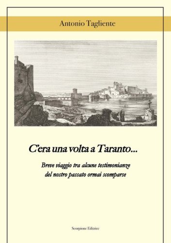 C'era una volta a Taranto... Breve viaggio tra alcune testimonianze del del nostro passato ormai scomparse