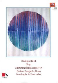 GRENZEN UBERSCHREITEN. FONTANE, GANGHOFER, KRAUS FREUNDESGABE FUR ELMAR LOCHER