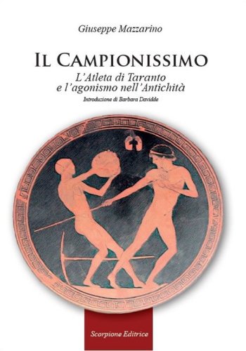 Il campionissimo. L'Atleta di Taranto e l'agonismo nell'antichit&agrave;