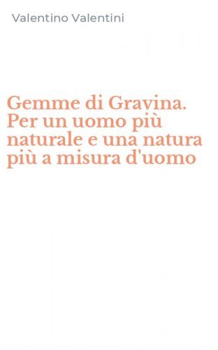 Gemme di Gravina. Per un uomo pi&ugrave; naturale e una natura pi&ugrave; a misura d'uomo