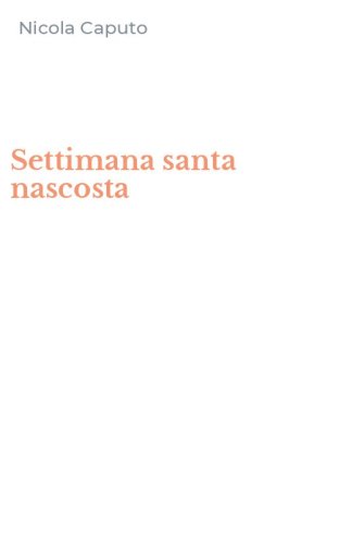 Settimana santa nascosta