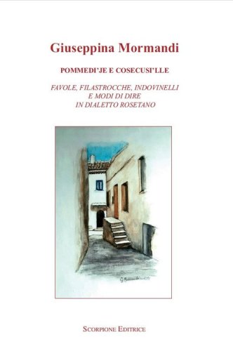 Pommedi'je e cosecusi'lle. Favole, filastrocche, indovinelli e modo di dire in dialetto rosetano